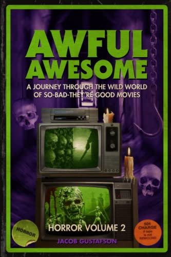 Awful Awesome Horror Volume 2: A Journey Through So-Bad-They're-Good Films von Independently published