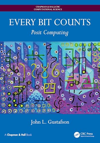 Every Bit Counts: Posit Computing (Chapman & Hall/CRC Computational Science) von Chapman and Hall/CRC