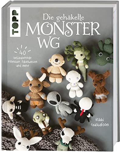 Die gehäkelte Monster WG: 40 bezaubernde Monster, Fabelwesen und mehr von Frech