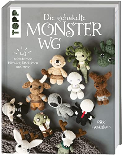 Die gehäkelte Monster WG: 40 bezaubernde Monster, Fabelwesen und mehr Die gehäkelte Monster WG: 40 bezaubernde Monster, Fabelwesen und mehr