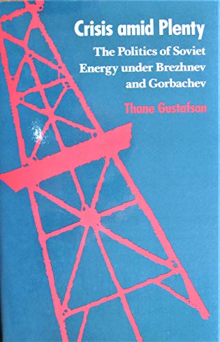 Crisis Amid Plenty: The Politics of Soviet Energy Under Brezhnev and Gorbachev (Rand Corporation Research Study) von Princeton University Press