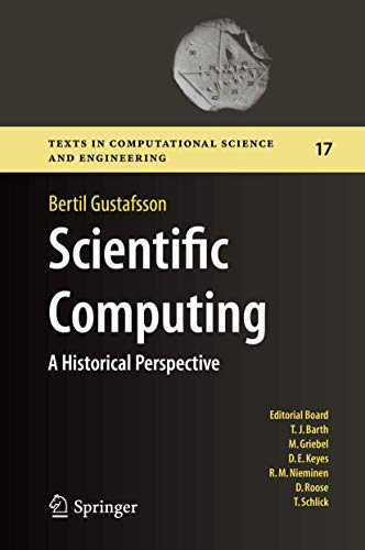 Scientific Computing: A Historical Perspective (Texts in Computational Science and Engineering, 17, Band 17)