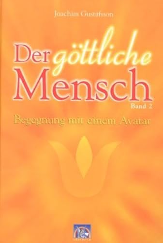 Der göttliche Mensch, Bd.2, Begegnungen mit einem Avatar: Band 2: Begegnung mit einem Avatar