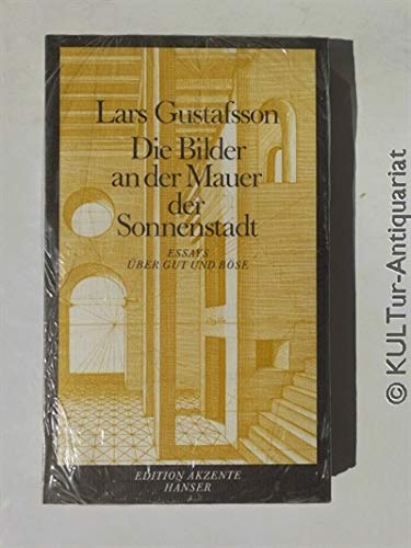 Die Bilder an den Mauern der Sonnenstadt: Essays über Gut und Böse
