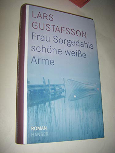 Frau Sorgedahls schöne weiße Arme: Roman Frau Sorgedahls schöne weiße Arme: Roman