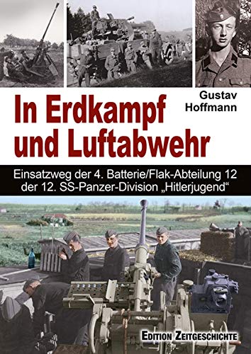 In Erdkampf und Luftabwehr: Einsatzweg der 4. Batterie/Flak-Abteilung 12 der Pz.-Div. "HJ". In Erdkampf und Luftabwehr: Einsatzweg der 4. Batterie/Flak-Abteilung 12 der Pz.-Div. "HJ".