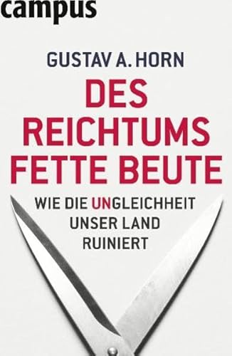 Des Reichtums fette Beute: Wie die Ungleichheit unser Land ruiniert