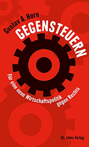 Gegensteuern: Für eine neue Wirtschaftspolitik gegen Rechts Gegensteuern: Für eine neue Wirtschaftspolitik gegen Rechts