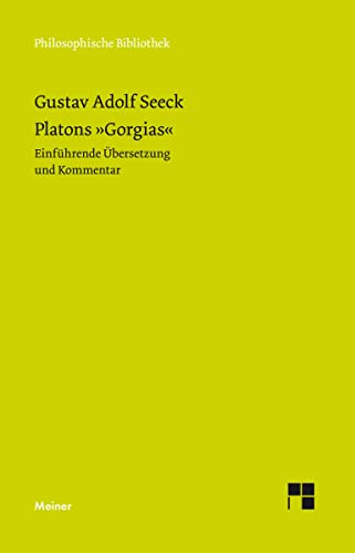 Platons »Gorgias«: Einführende Übersetzung und Kommentar (Philosophische Bibliothek) von Meiner Felix Verlag GmbH