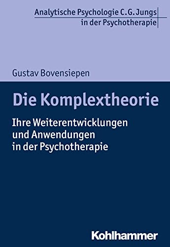 Die Komplextheorie: Ihre Weiterentwicklungen und Anwendungen in der Psychotherapie (Analytische Psychologie C. G. Jungs in der Psychotherapie) von Kohlhammer