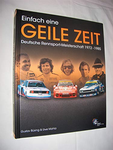 Einfach eine geile Zeit: Deutsche Rennsport-Meisterschaft 1972-1985