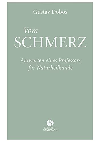 Vom Schmerz: Antworten eines Professors der Naturheilkunde von Elisabeth Sandmann Verlag
