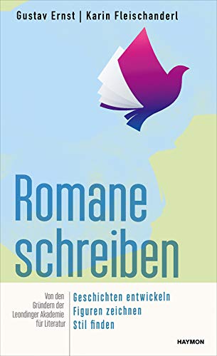 Romane schreiben: Geschichten entwickeln, Figuren zeichnen, Stil finden