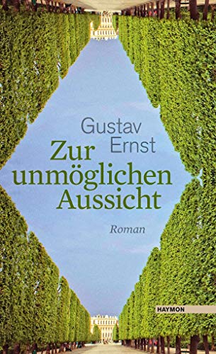 Zur unmöglichen Aussicht: Roman von Haymon Verlag