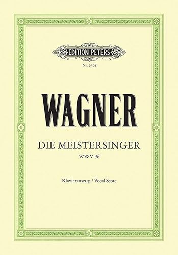 Die Meistersinger von Nürnberg (Oper in 3 Akten) WWV 96: Klavierauszug (Edition Peters)