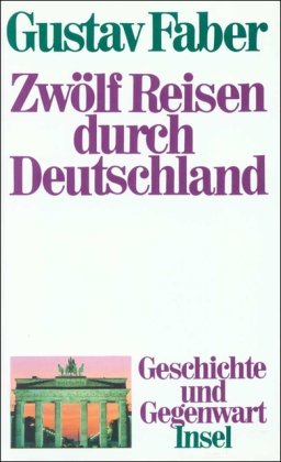 Zwölf Reisen durch Deutschland: Geschichte und Gegenwart von Insel Verlag