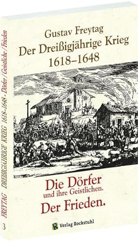 DER DREISSIGJÄHRIGE KRIEG 1618-1648 [Bd. 3 von 3]. Die DÖRFER und ihre Geistlichen. Der Frieden von Rockstuhl