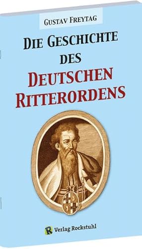 Die Geschichte des Deutschen Ritterordens