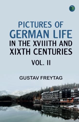 Pictures of German Life in the XVIIIth and XIXth Centuries Vol. II von Zinc Read