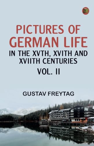 Pictures of German Life in the XVth XVIth and XVIIth Centuries Vol. II von Zinc Read