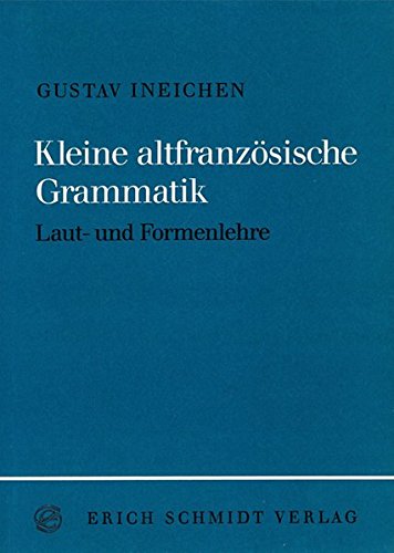 Kleine altfranzösische Grammatik: Laut- und Formenlehre von Schmidt, Erich Verlag