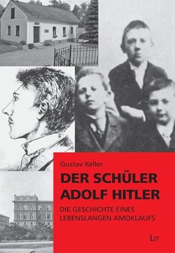 Der Schüler Adolf Hitler: Die Geschichte eines lebenslangen Amoklaufs (Pädagogik: Forschung und Wissenschaft)