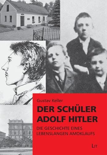 Der Schüler Adolf Hitler: Die Geschichte eines lebenslangen Amoklaufs (Pädagogik: Forschung und Wissenschaft) von Lit Verlag