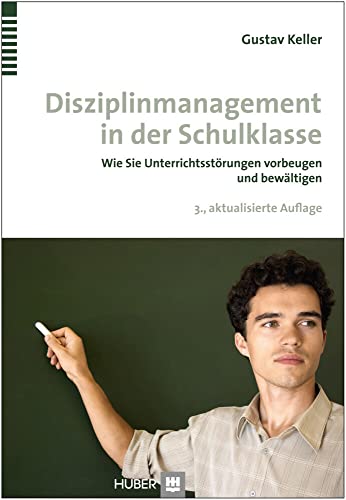 Disziplinmanagement in der Schulklasse: Wie Sie Unterrichtsstörungen vorbeugen und bewältigen Disziplinmanagement in der Schulklasse: Wie Sie Unterrichtsstörungen vorbeugen und bewältigen