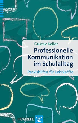 Professionelle Kommunikation im Schulalltag: Praxishilfen für Lehrkräfte von Hogrefe Verlag GmbH + Co.