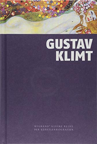 Gustav Klimt: Wienands kleine Reihe der Künstlerbiografien von Wienand Verlag & Medien