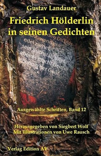 Friedrich Hölderlin in seinen Gedichten: Gustav Landauer „Ausgewählte Schriften“. Band 12