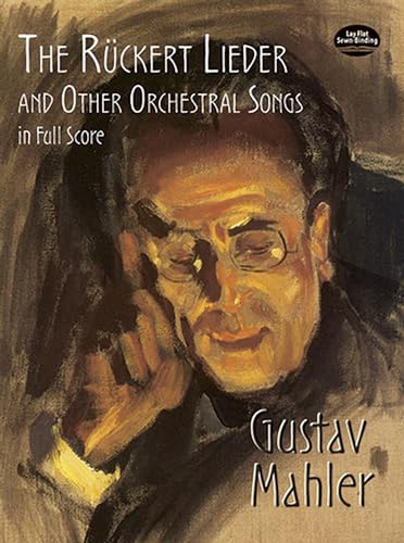 The Rückert Lieder and Other Orchestral Songs in Full Score (Dover Music Scores)