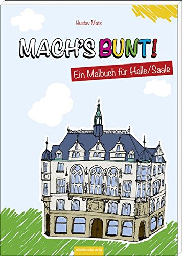 Mach's bunt!: Ein Malbuch für Halle/Saale von Mitteldeutscher Verlag