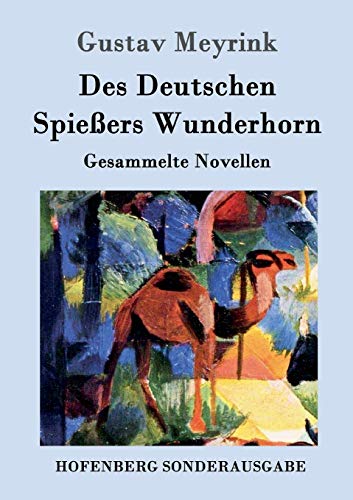 Des Deutschen Spießers Wunderhorn: Gesammelte Novellen