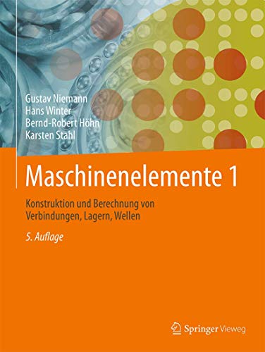 Maschinenelemente 1: Konstruktion und Berechnung von Verbindungen, Lagern, Wellen