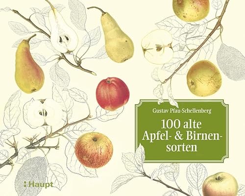 100 alte Apfel- und Birnensorten: Das Meisterwerk 'Schweizerische Obstsorten' von Haupt Verlag AG