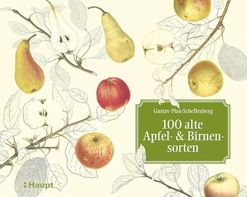 100 alte Apfel- und Birnensorten: Das Meisterwerk 'Schweizerische Obstsorten' von Haupt Verlag AG