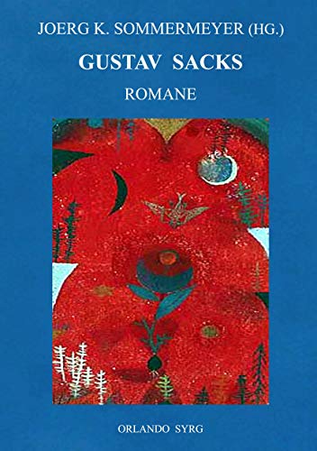 Gustav Sacks Romane: Ein verbummelter Student, Paralyse, Ein Namenloser (Orlando Syrg Taschenbuch: ORSYTA) von Books on Demand