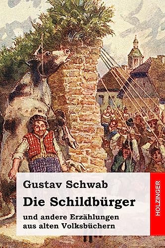 Die Schildbürger: und andere Erzählungen aus alten Volksbüchern