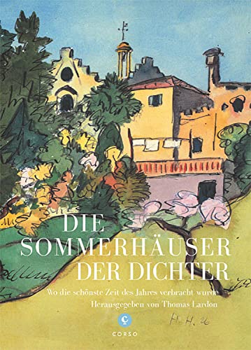 Die Sommerhäuser der Dichter: Wo die schönste Zeit des Jahres verbracht wurde – von Ausschweifungen, gelungenen Werken und einem ewigen Sternenhimmel (CORSO) Die Sommerhäuser der Dichter: Wo die schönste Zeit des Jahres verbracht wurde – von Ausschweifungen, gelungenen Werken und einem ewigen Sternenhimmel (CORSO)