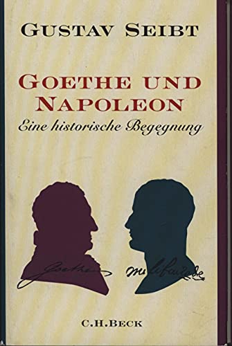 Goethe und Napoleon: Eine historische Begegnung von Beck