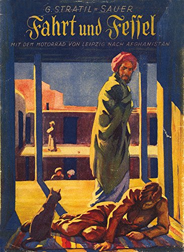 Fahrt und Fessel: 1924: Mit dem Motorrad von Leipzig nach Afghanistan von Edition Karren Publishing