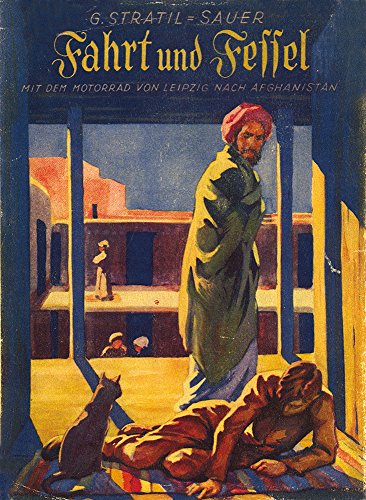 Fahrt und Fessel: 1924: Mit dem Motorrad von Leipzig nach Afghanistan Fahrt und Fessel: 1924: Mit dem Motorrad von Leipzig nach Afghanistan von Edition Karren Publishing