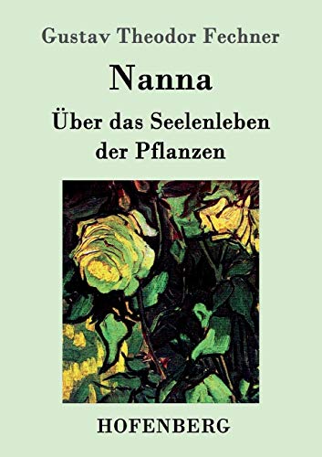 Nanna: Über das Seelenleben der Pflanzen von Hofenberg