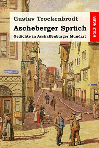 Ascheberger Sprüch: Gedichte in Aschaffenburger Mundart von Independently Published