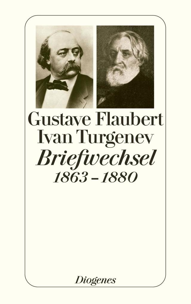Flaubert-Turgenev Briefwechsel 1863-1880 von Diogenes Verlag AG