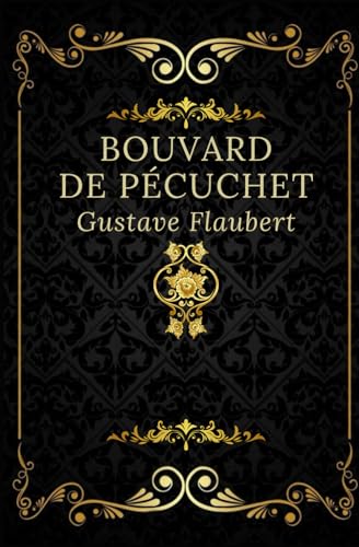 Bouvard et Pécuchet: Texte intégral annoté d’une biographie d’auteur