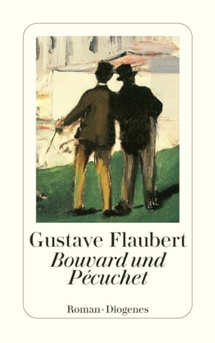 Bouvard und Pécuchet: Roman. Mit Essays v. Raymond Queneau, Lionel Trilling u. Jorge L. Borges (detebe) von Diogenes Verlag AG