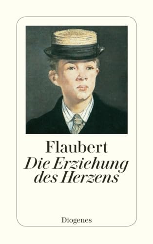 Die Erziehung des Herzens: Geschichte eines jungen Mannes (detebe) von Diogenes Verlag AG