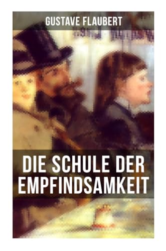 Die Schule der Empfindsamkeit: Einer der einflussreichsten Werke des 19. Jahrhunderts Die Schule der Empfindsamkeit: Einer der einflussreichsten Werke des 19. Jahrhunderts